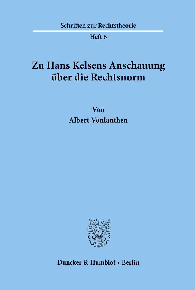 Zu Hans Kelsens Anschauung über die Rechtsnorm.