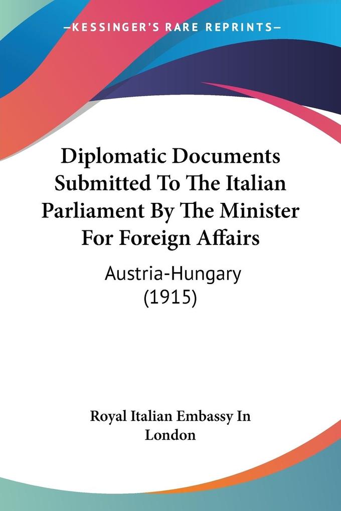 Diplomatic Documents Submitted To The Italian Parliament By The Minister For Foreign Affairs