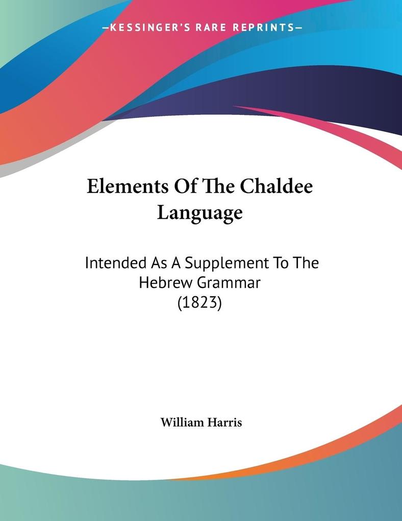 Elements Of The Chaldee Language - William Harris