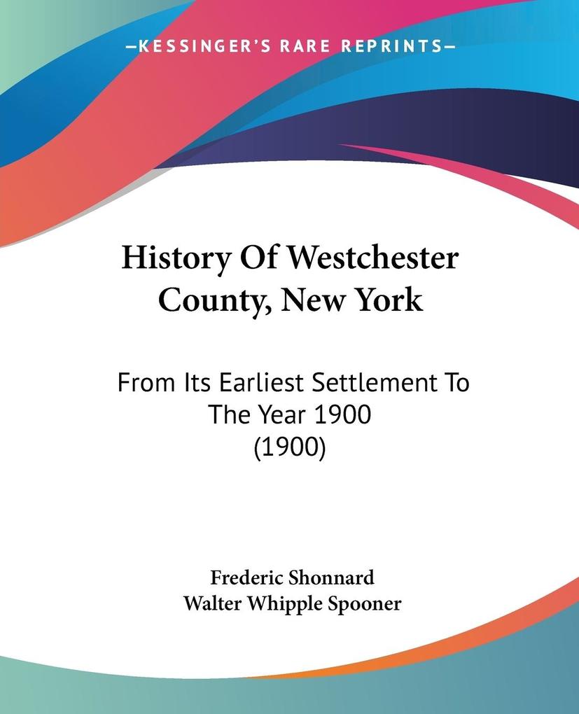 History Of Westchester County New York - Frederic Shonnard/ Walter Whipple Spooner