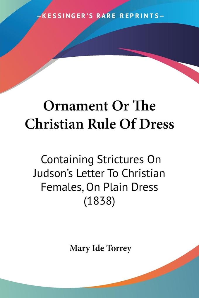 Ornament Or The Christian Rule Of Dress - Mary Ide Torrey
