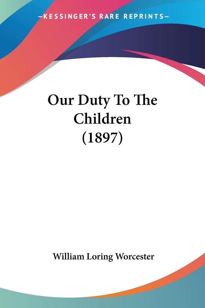 Our Duty To The Children (1897)