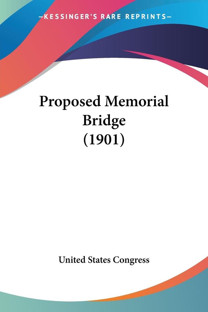 Proposed Memorial Bridge (1901) - United States Congress