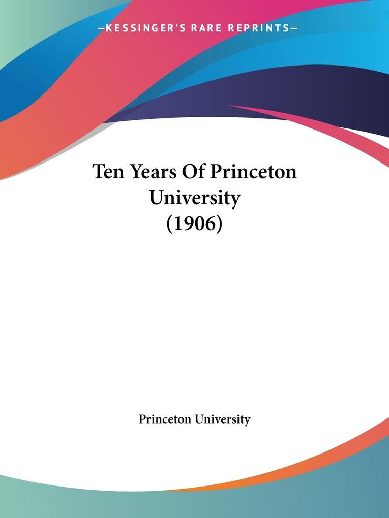 Ten Years Of Princeton University (1906)