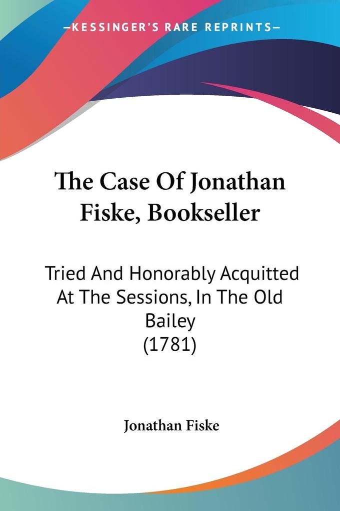 The Case Of Jonathan Fiske Bookseller - Jonathan Fiske