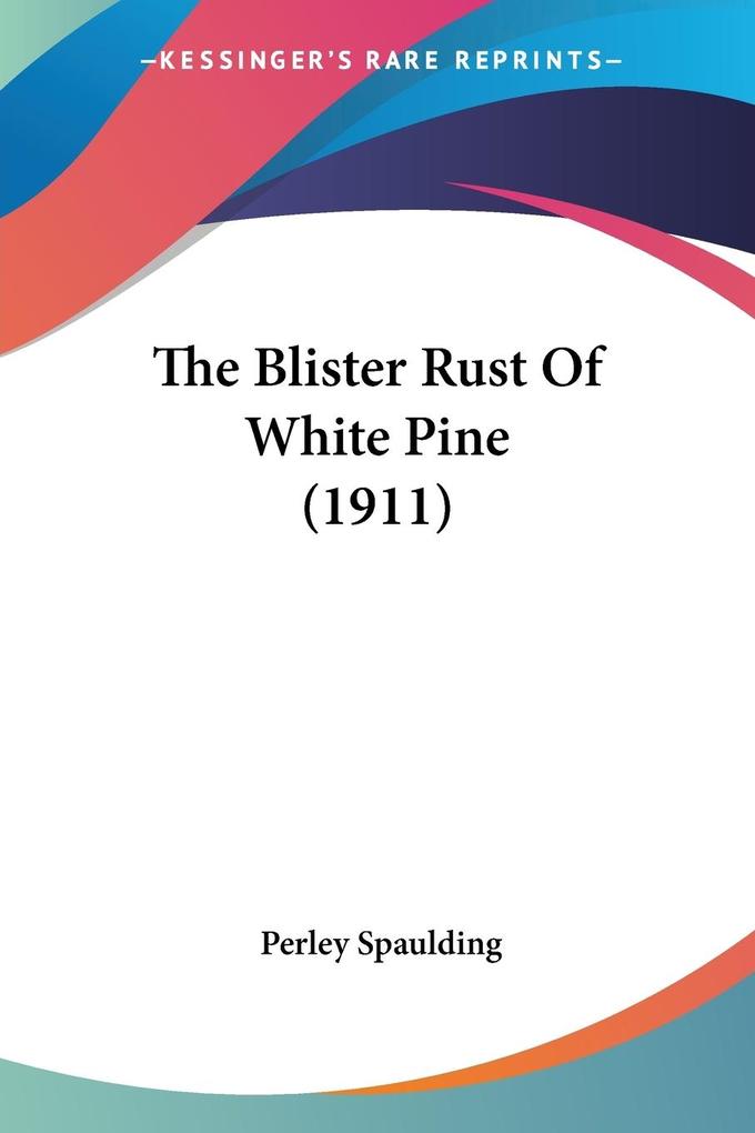 The Blister Rust Of White Pine (1911)