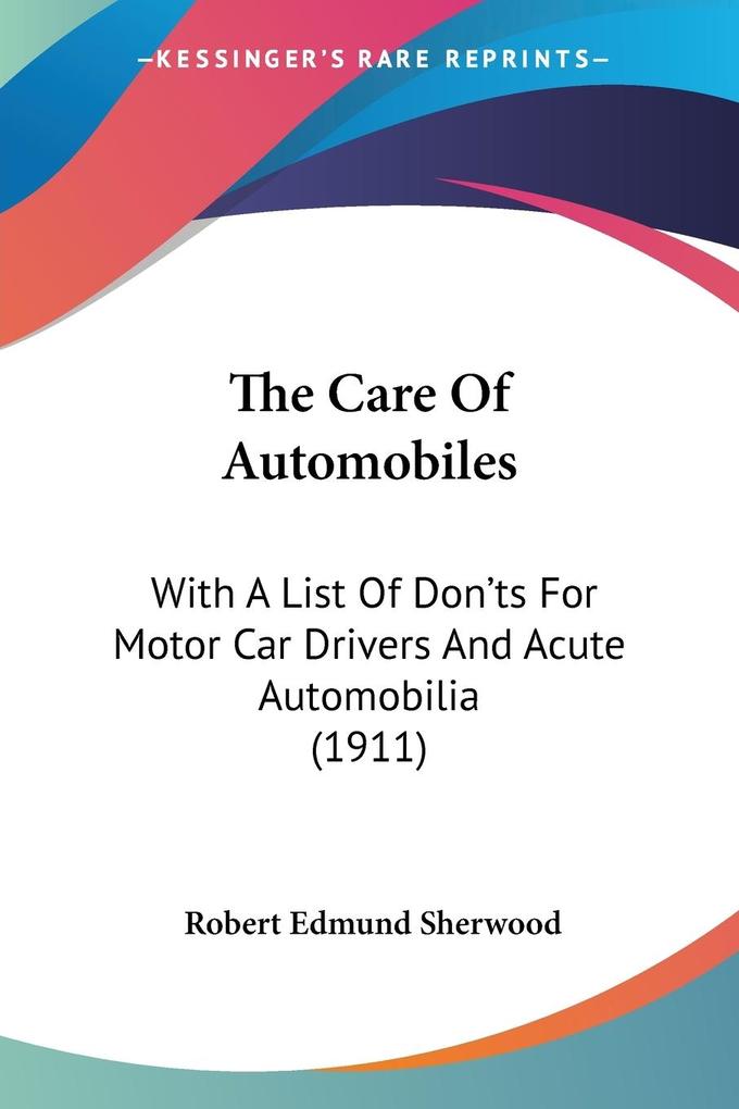 The Care Of Automobiles - Robert Edmund Sherwood