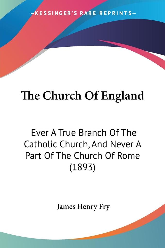 The Church Of England - James Henry Fry