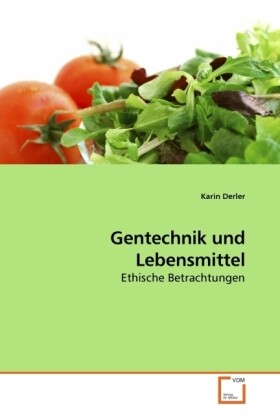 Gentechnik und Lebensmittel - Karin Derler