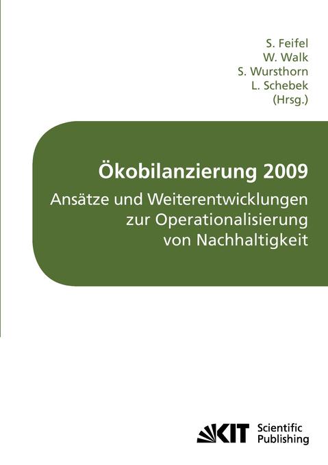 Ökobilanzierung 2009 : Ansätze und Weiterentwicklungen zur Operationalisierung von Nachhaltigkeit ; Tagungsband der fünften Ökobilanz-Werkstatt Campus Weihenstephan Freising 5. bis 7. Oktober 2009