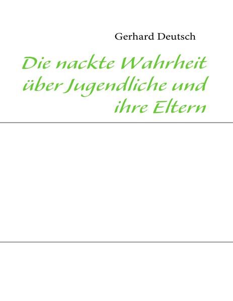 Die nackte Wahrheit über Jugendliche und ihre Eltern