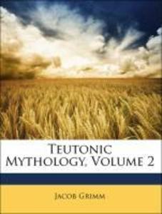 Teutonic Mythology, Volume 2 als Taschenbuch von Jacob Grimm, James Steven Stallybrass