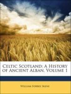 Celtic Scotland: A History of Ancient Alban, Volume 1 als Taschenbuch von William Forbes Skene