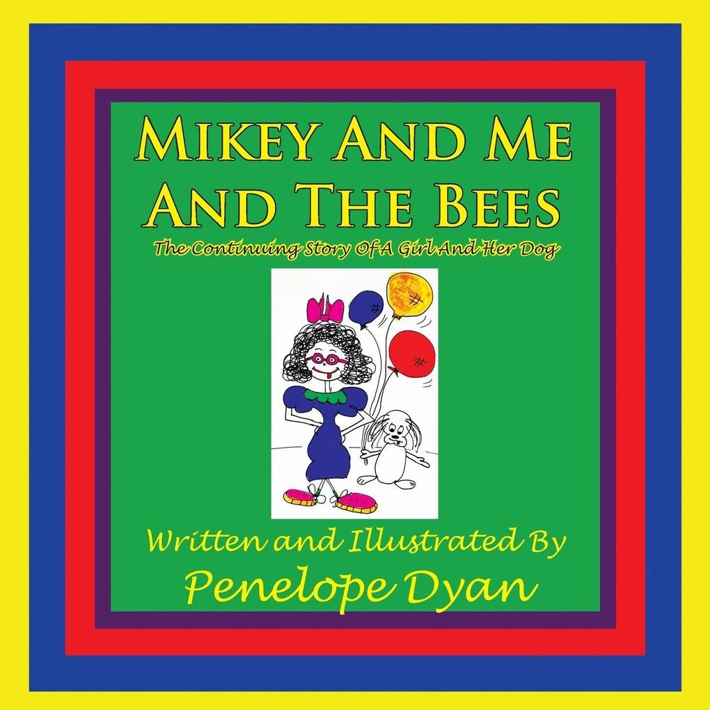 Mikey And Me And The Bees The Continuing Story Of A Girl And Her Dog
