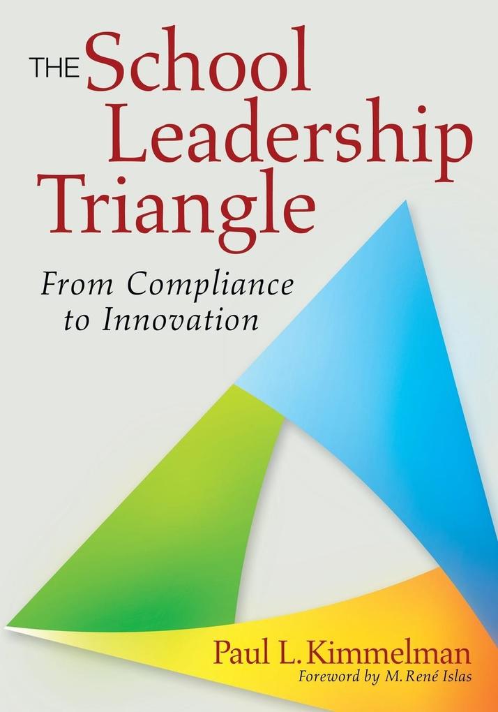The School Leadership Triangle: From Compliance to Innovation - Paul L. Kimmelman