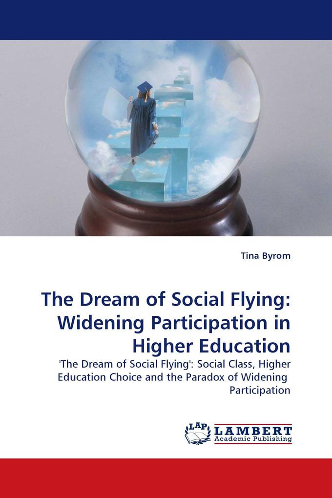 The Dream of Social Flying: Widening Participation in Higher Education