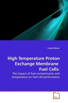 High Temperature Proton Exchange Membrane Fuel Cells: - Harald Moser
