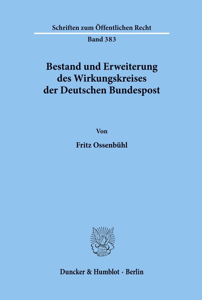 Bestand und Erweiterung des Wirkungskreises der Deutschen Bundespost. - Fritz Ossenbühl