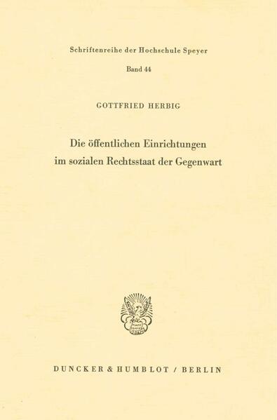 Die öffentlichen Einrichtungen im sozialen Rechtsstaat der Gegenwart.