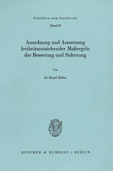 Anordnung und Aussetzung freiheitsentziehender Maßregeln der Besserung und Sicherung.