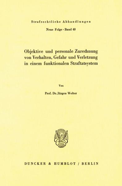 Objektive und personale Zurechnung von Verhalten Gefahr und Verletzung in einem funktionellen Straftatsystem.