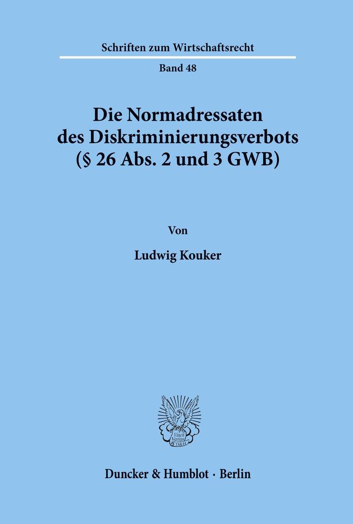 Die Normadressaten des Diskriminierungsverbots (§ 26 Abs. 2 und 3 GWB).