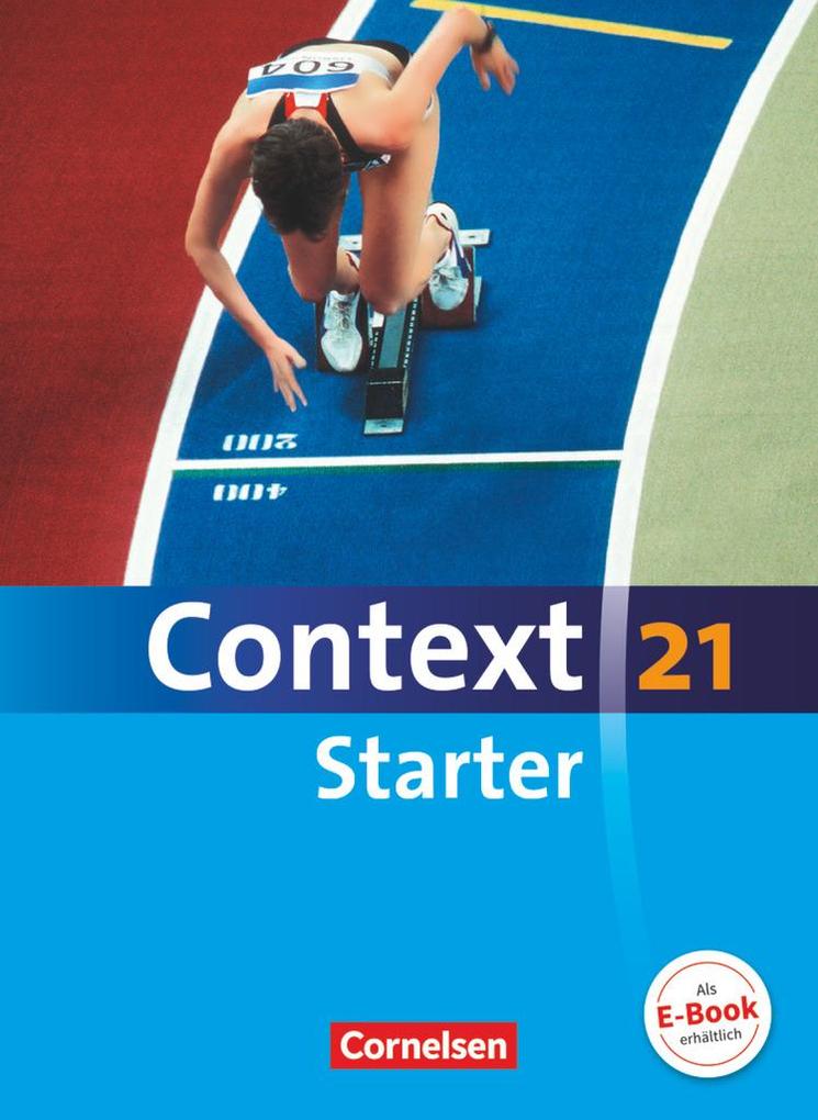 Context 21 Starter. Schülerbuch - Ingrid Becker-Ross/ Barbara Derkow-Disselbeck/ Birgit Ohmsieder/ Gunthild Porteous-Schwier/ Angela Ringel-Eichinger