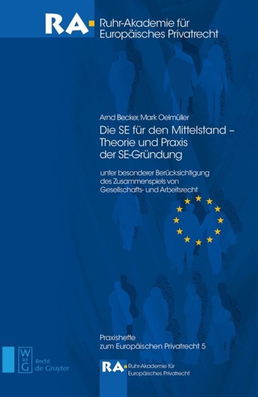 Die SE für den Mittelstand - Theorie und Praxis der SE-Gründung - Arnd Becker/ Mark Oelmüller
