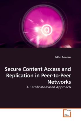 Secure Content Access and Replication in Peer-to-Peer Networks - Esther Palomar