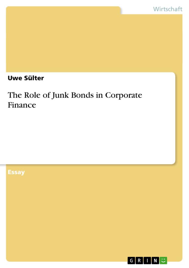 The Role of Junk Bonds in Corporate Finance - Uwe Sülter