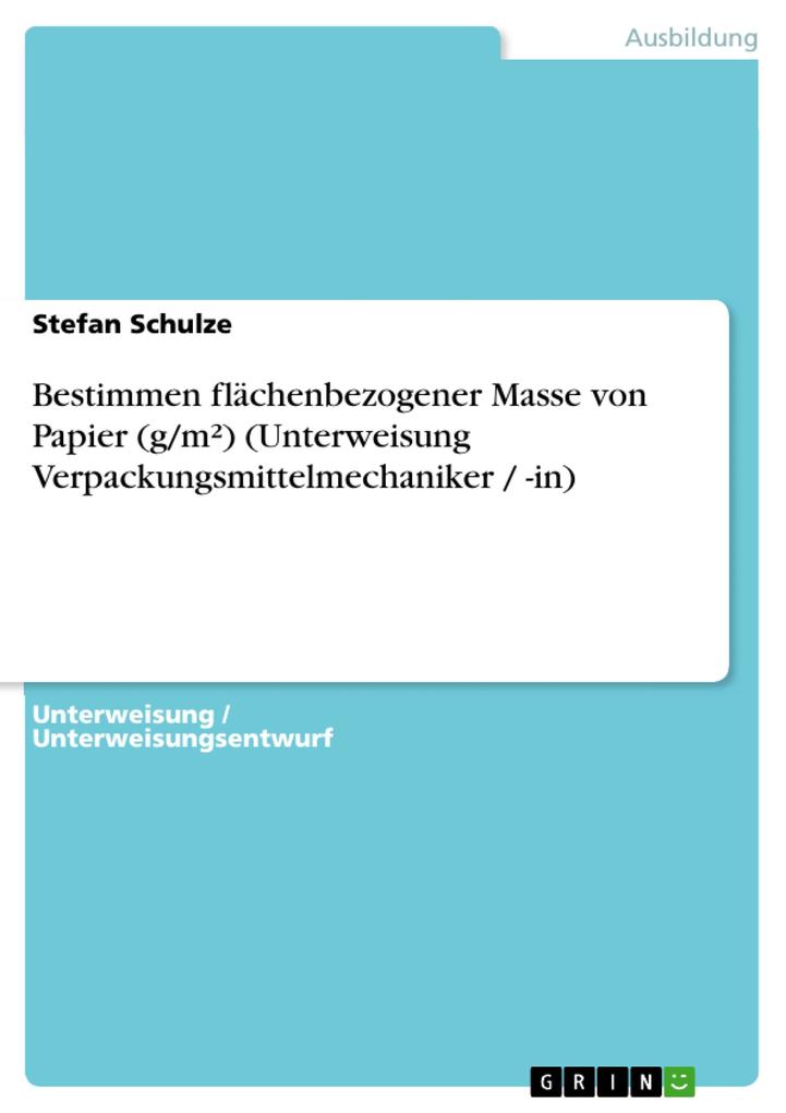 Bestimmen flächenbezogener Masse von Papier (g/m²) (Unterweisung Verpackungsmittelmechaniker / -in) - Stefan Schulze