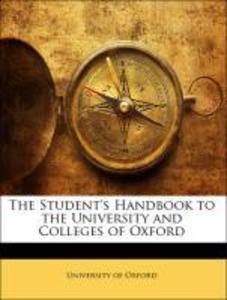 The Student´s Handbook to the University and Colleges of Oxford als Taschenbuch von University of Oxford